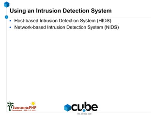 Using an Intrusion Detection System
Host-based Intrusion Detection System (HIDS)
Network-based Intrusion Detection System (NIDS)
 