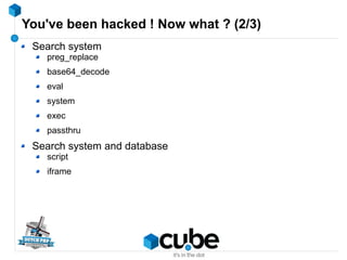 You've been hacked ! Now what ? (2/3)
Search system
preg_replace
base64_decode
eval
system
exec
passthru
Search system and...