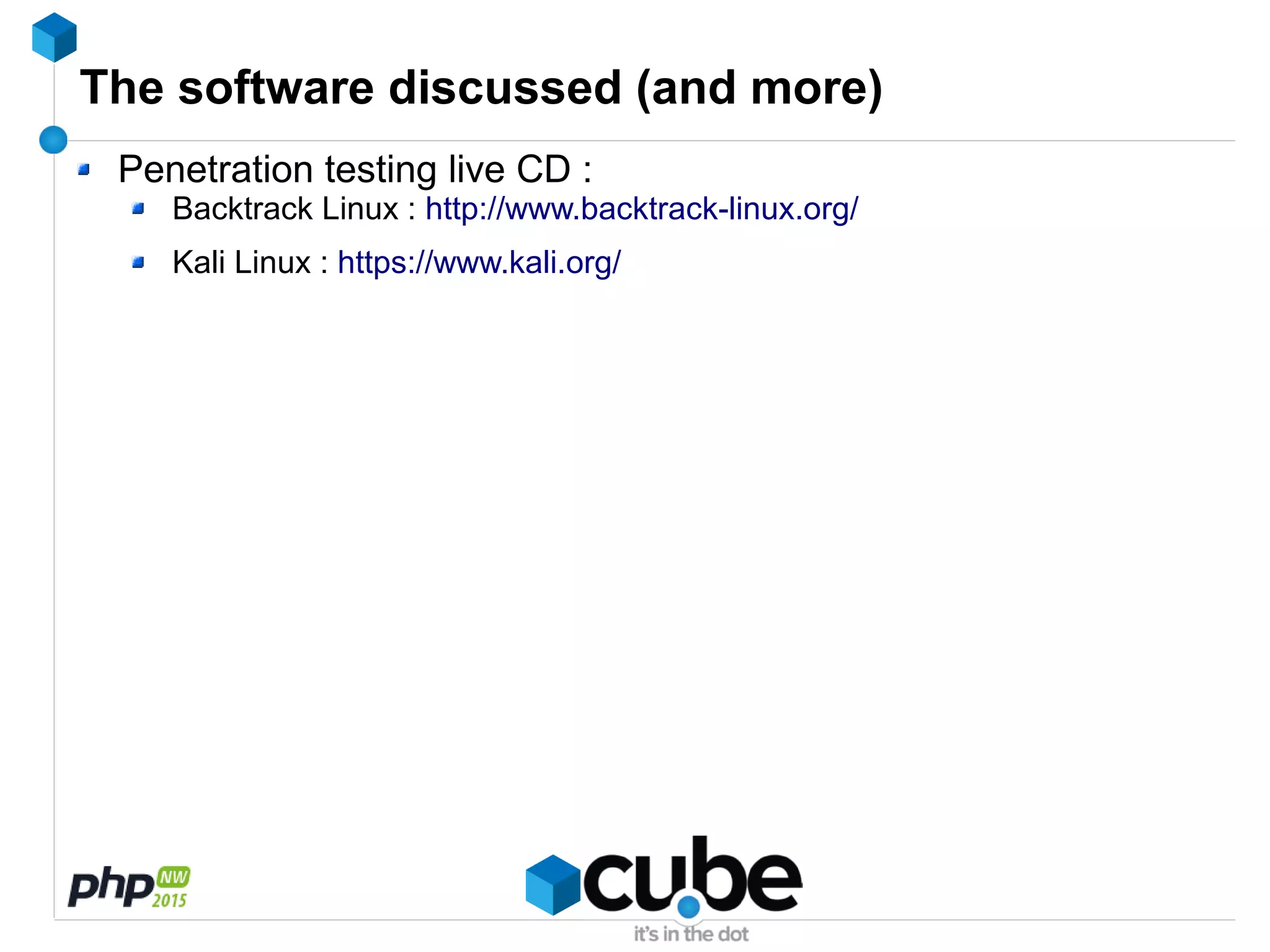 The software discussed (and more)
Penetration testing live CD :
Backtrack Linux : http://www.backtrack-linux.org/
Kali Linux : https://www.kali.org/
 