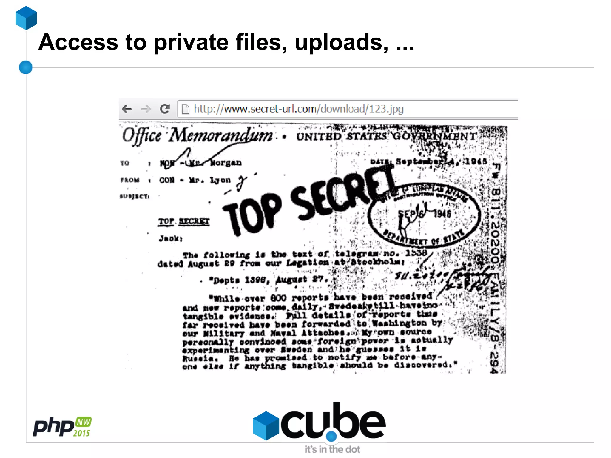 Access to private files, uploads, ...
 