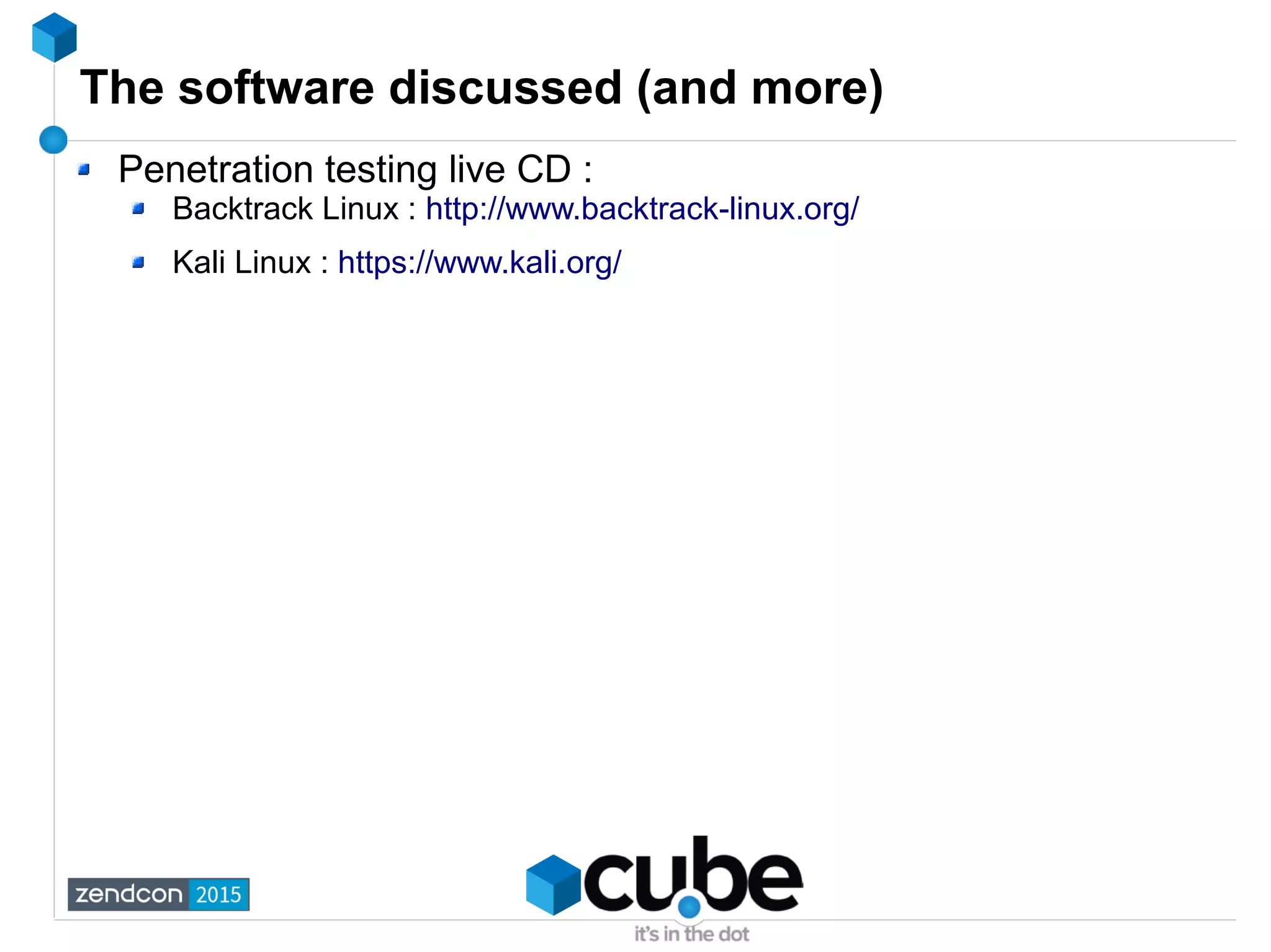 The software discussed (and more)
Penetration testing live CD :
Backtrack Linux : http://www.backtrack-linux.org/
Kali Linux : https://www.kali.org/
 
