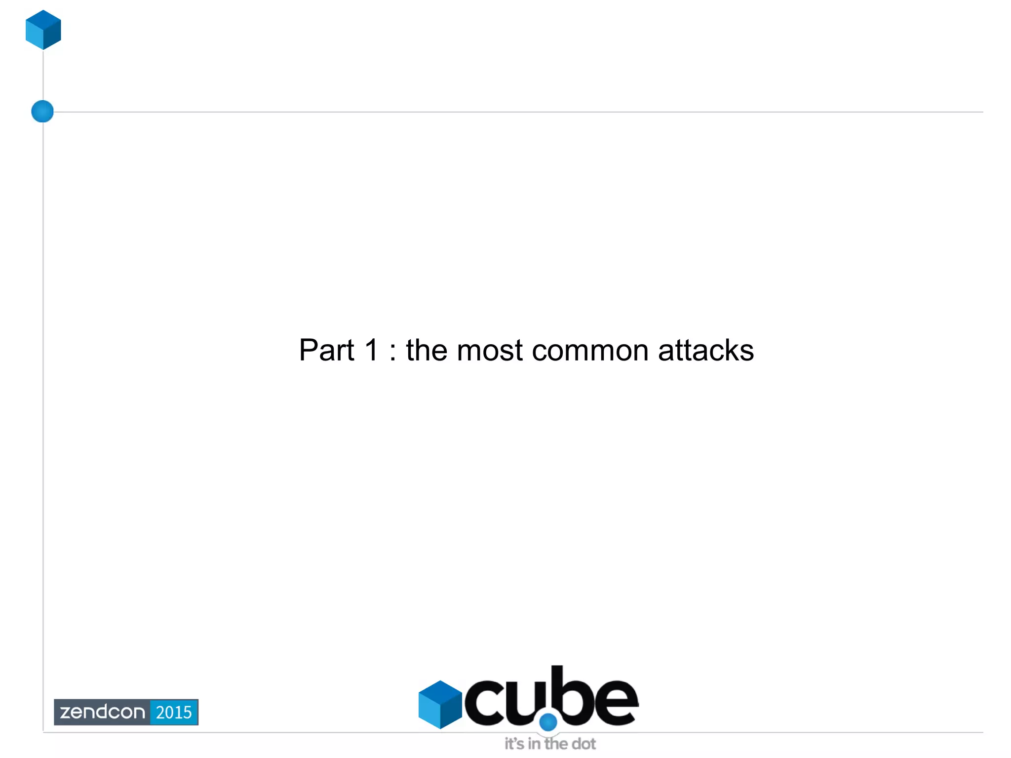 Part 1 : the most common attacks
 