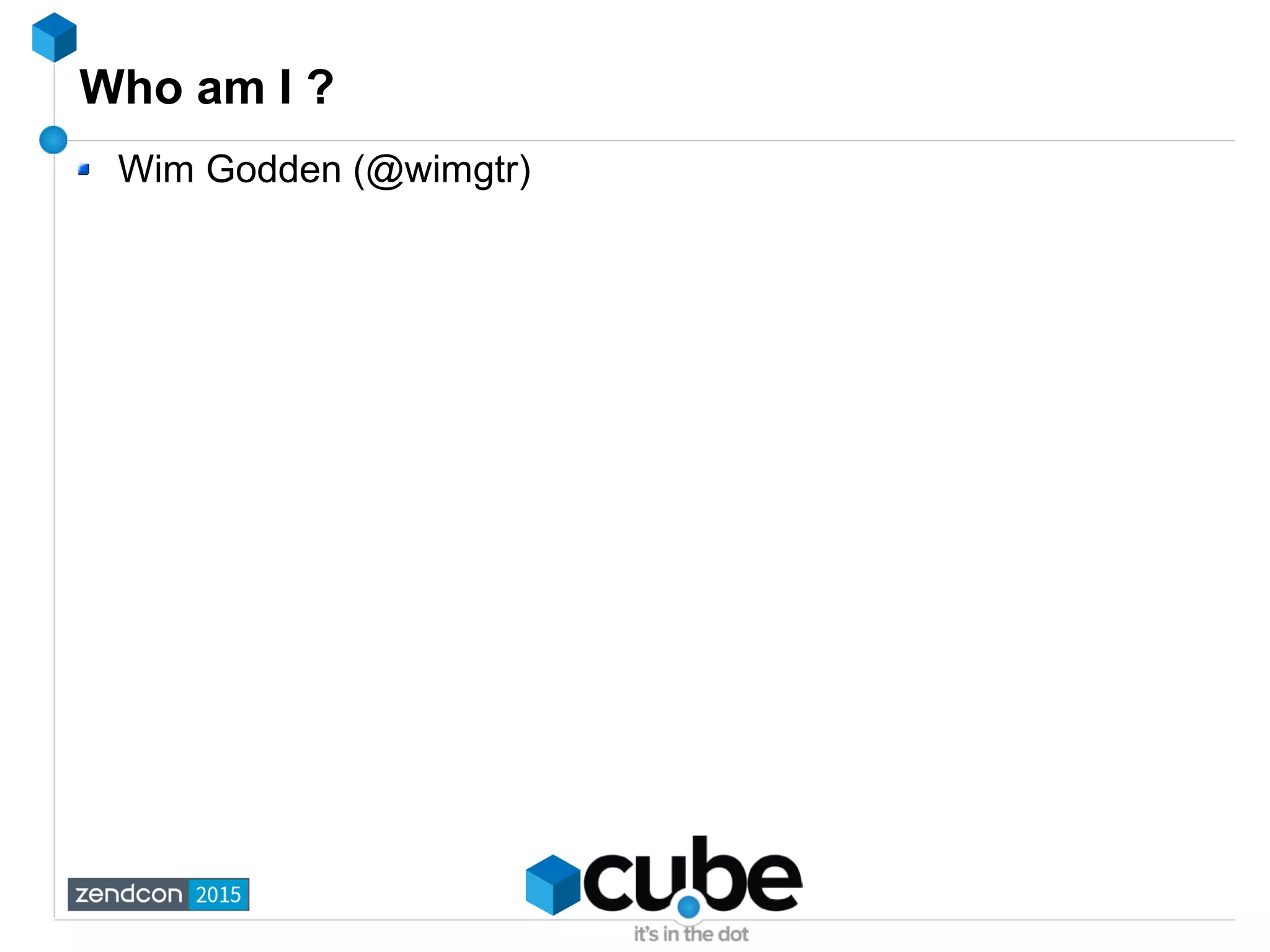 Who am I ?
Wim Godden (@wimgtr)
 