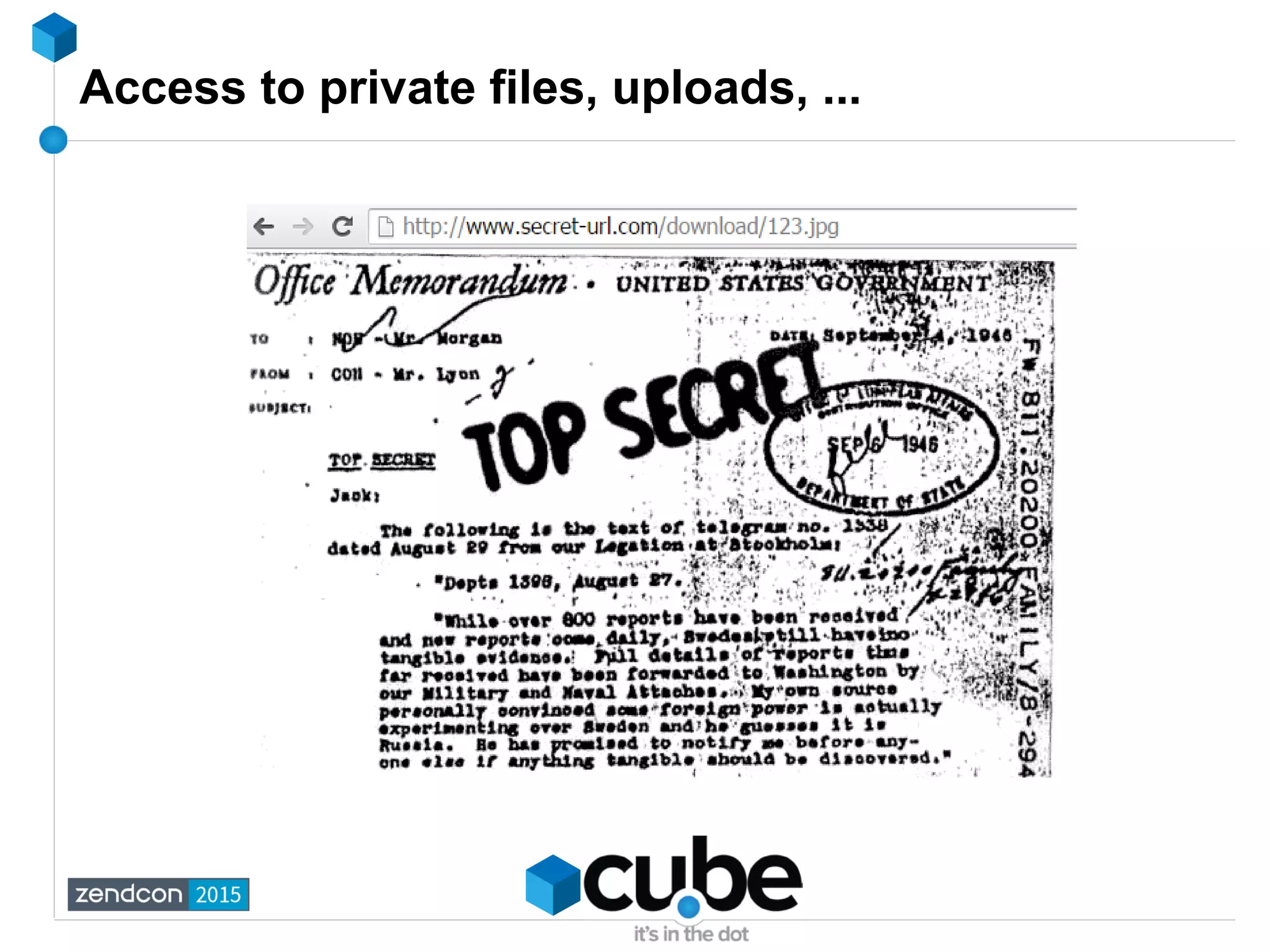 Access to private files, uploads, ...
 