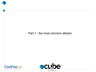 Part 1 : the most common attacks
 