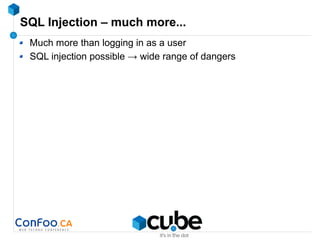 SQL Injection – much more...
Much more than logging in as a user
SQL injection possible → wide range of dangers
 