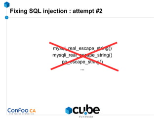 Fixing SQL injection : attempt #2
mysql_real_escape_string()
mysqli_real_escape_string()
pg_escape_string()
...
 
