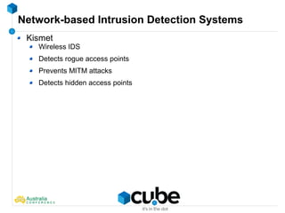 Network-based Intrusion Detection Systems
Kismet
Wireless IDS
Detects rogue access points
Prevents MITM attacks
Detects hidden access points
 