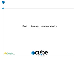 Part 1 : the most common attacks
 