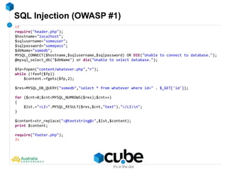 SQL Injection (OWASP #1)
<?
require("header.php");
$hostname="localhost";
$sqlusername="someuser";
$sqlpassword="somepass";
$dbName="somedb";
MYSQL_CONNECT($hostname,$sqlusername,$sqlpassword) OR DIE("Unable to connect to database.");
@mysql_select_db("$dbName") or die("Unable to select database.");
$fp=fopen("content/whatever.php","r");
while (!feof($fp))
$content.=fgets($fp,2);
$res=MYSQL_DB_QUERY("somedb","select * from whatever where id=" . $_GET['id']);
for ($cnt=0;$cnt<MYSQL_NUMROWS($res);$cnt++)
{
$lst.="<LI>".MYSQL_RESULT($res,$cnt,"text")."</LI>n";
}
$content=str_replace("<@textstring@>",$lst,$content);
print $content;
require("footer.php");
?>
 