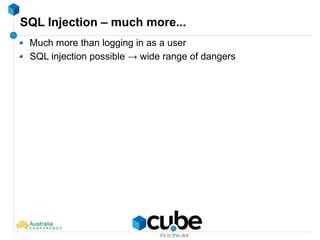 SQL Injection – much more...
Much more than logging in as a user
SQL injection possible → wide range of dangers
 