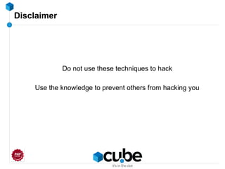 Disclaimer
Do not use these techniques to hack
Use the knowledge to prevent others from hacking you
 