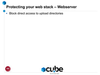 Protecting your web stack – Webserver
Block direct access to upload directories
 