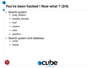 You've been hacked ! Now what ? (2/4)
Search system
preg_replace
base64_decode
eval
system
exec
passthru
Search system and database
script
iframe
 