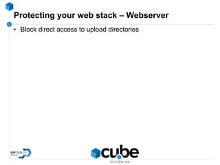 Protecting your web stack – Webserver
Block direct access to upload directories
 