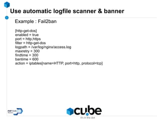 Use automatic logfile scanner & banner
Example : Fail2ban
[http-get-dos]
enabled = true
port = http,https
filter = http-get-dos
logpath = /var/log/nginx/access.log
maxretry = 300
findtime = 300
bantime = 600
action = iptables[name=HTTP, port=http, protocol=tcp]
 