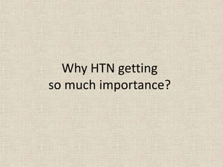 Why HTN getting
so much importance?
 