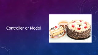 Controller or  Model
 