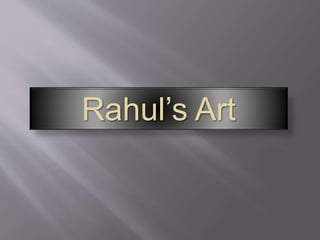 Rahul’s Art
 