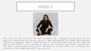 OUTFIT 2
This outfit is very similar to the first one apart from I changed the plaid shirt she was
wearing to a dark green...