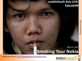 mobileYouth Asia LIVE! Episode#6 May 31, 2011 Smoking Your Nokia 