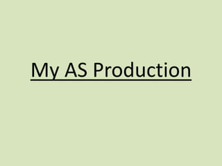 My AS Production
 