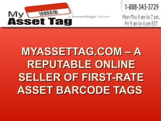 MYASSETTAG.COM – A REPUTABLE ONLINE SELLER OF FIRST-RATE ASSET BARCODE TAGS  