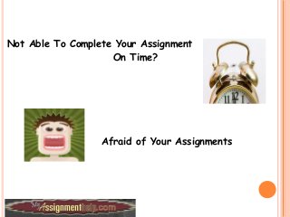 Not Able To Complete Your Assignment
On Time?

Afraid of Your Assignments

 