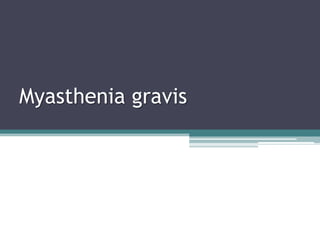 Myasthenia gravis
 