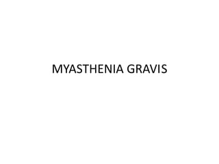 MYASTHENIA GRAVIS
 
