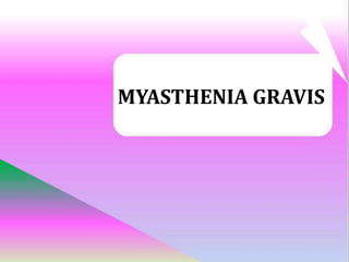 MYASTHENIA GRAVIS
 