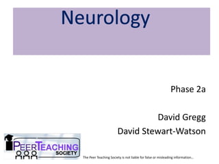 Phase 2a
David Gregg
David Stewart-Watson
The Peer Teaching Society is not liable for false or misleading information…
 