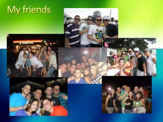 My friends 