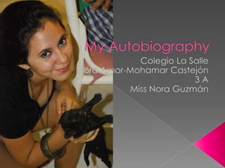 My Autobiography Colegio La Salle Nura Amor-Mohamar Castejón 3 A Miss Nora Guzmán 