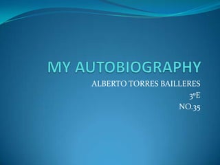 MY AUTOBIOGRAPHY ALBERTO TORRES BAILLERES 3ºE NO.35 