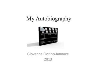 My Autobiography

Giovanna Fiorino-Iannace
2013

 