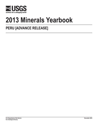 2013 Minerals Yearbook
U.S. Department of the Interior
U.S. Geological Survey
PERU [ADVANCE RELEASE]
December 2015
 