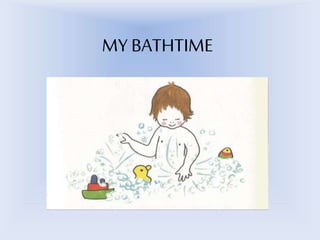 MY BATHTIME 
 