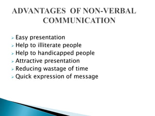 Easy presentation
 Help to illiterate people
 Help to handicapped people
 Attractive presentation
 Reducing wastage of time
 Quick expression of message


 