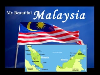 My Beautiful  Malaysia 