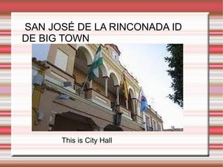 SAN JOSÉ DE LA RINCONADA ID DE BIG TOWN This is City Hall 
