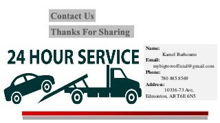 Name:
Kamel Barhoumi
Email:
mybigtowofficial@gmail.com
Phone:
780 885 8569
Address:
10336-73 Ave,
Edmonton, AB T6E 6N5
 