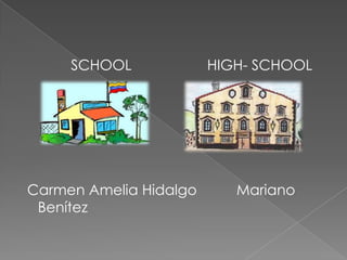 SCHOOL HIGH- SCHOOL
Carmen Amelia Hidalgo Mariano
Benítez
 