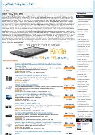 my Black Friday Deals 2012
 Online Shopping with great products, Compare prices and reviews for best cheap products


      Home


Black Friday deals 2012                                                                                                                                    All Categories
Black Friday deals 2012 offers the best Black Friday deals. Black Friday is one of the best e-store that offers to you list of stores where you can          Electronics
search for your favorite product at your favorite store and choose the Black Friday deals 2012 that offer best discounts. The Black Friday 2012
offers fantastic deals for Thanksgiving and Black Friday. You can check for different products like clothing, footwear, electronics, furniture, office       hd projector brightness
supplies, watches, handbags, jewelry and many more. All the products are offered the Black Friday deals 2012 that help customers to make
savings on their entire purchase. The best and the smartest way to save money are to use the Black Friday deals 2012 and offers. There are                   sapphire rings with
different online stores for different products like Kohls, Kmart, Sam's Club, Lenovo, Express, Target, Office max and many more. You can choose
your favorite store and check with the latest and the new Black Friday deals 2012 that offer exciting and interesting deals and discounts that no            playstation 2 controller
other online store offers. Most of the deals might expire after a short while. So make sure with the availability of the deal so that you can avail
discounts. You can also search for the product you wish to buy and find the best deal that suits your need. Every day hundreds of products are               peppermint essential oil
added and the deals for them are also made available for the customers so that they can make use of them and get discounts and make huge
                                                                                                                                                             accordion method
savings. Customers also have an option to sign up and register so that you can get the latest updates about the deals and discounts to your
email address directly. They also post Black Friday Ads that gives you the information about the deals that are offered and also the expiry of the           plasma tv console
deals. Most of the stores offer free shipping services. There are also Black Friday deals 2012 available for free shipping services. The deals that
are updated every day make your shopping interesting and exciting. The deals for Thanks giving and Black Friday are also offered. When you visit             shovel kids
the page, you can find new deals that are not offered before which makes your shopping enjoyable. The deals and discounts for the products
might vary from each other. Ensure that you use the right code for the right product. You can get the Black Friday 2012 offers on your favorite              stool black
products only at Black Friday. Black Friday 2012 helps you to save both money and time. The delivery of the products is done on the same day or
the next day of the order placed. Most of the online retailers give their services all over the world and also offer special discounts and free gifts on     spy sunglasses dvr
their every purchase. This makes the customers more happy and satisfied. Never miss out on the best and make use of the deal before it
                                                                                                                                                             projector and screen
expires. Top 10 - 2012 Black Friday Deals
                                                                                                                                                             saffron tea chamomile

                                                                                                                                                             address book for kids

                                                                                                                                                             sardines skinless

                                                                                                                                                             hd projector sony

                                                                                                                                                             air conditioner alarm

                                                                                                                                                             sundial of the infinite

                                                                                                                                                             spice rack orbit
 Recommended Items
                                                                                                                                                             nikon coolpix usb cable s70

                           Optoma HD66 2500ANSI Lumens 4000:1 3D-Ready DLP Home Theater                                                                      hd projector brands
                           Projector - White                                                                                       $302 - $699               plasma tv furniture
                           Optoma's HD66, 3D-Ready home theater projector delivers the future! Breathtaking and bold,
                                                                                                                                   Compare Prices
                           the Optoma HD66 hometheater projector provides stunningly b...                                                                    sleeping bag hot weather
                                                                                                                                      at 3 Sellers
                                        (156) | share                                                                                                        suntan lotion neutrogena
                           Amazon.com: $539 Kauan Castro: $302 AVSolution: $699
                                                                                                                                                             sisal rugs 9x12
                           Polk Audio LSi9 Bookshelf Speakers (Pair, Ebony)
                                                                                                                                                             peanuts pencil bag
                           The Polk Audio LSi9 bookshelf speaker is a bookshelf speaker that delivers superior                          $899
                           linearity, definition and imaging, as well as bass response that's...                                                             nalgene bottle sleeve
                                                                                                                                     Go to Store
                                         (8) | share
                           best-way-to-buy.: $899                                                                                                            pony beads bulk

                                                                                                                                                             platform beds cheap
                           Optoma HD33, 1080p, 3D Projector
                           1800 ANSI LUMENSNATIVE 1080P RESOLUTION4000:1 CONTRAST RATIO3D COMPATIBLEFEATURES
                                                                                                                                 $1,139 - $1,309             sea salt hairspray
                           DLP(R) & BRILLIANTCOLOR(R) TECHNOLOGIES BY TEXAS INSTRUMENTS(R);DIM:...                                 Compare Prices
                                                                                                                                                             steam iron station
                                        (61) | share                                                                                  at 3 Sellers
                           Amazon.com: $1,309 Consignia USA: $1,139 Warehouse Deals: $1,151                                                                  peanuts apparel

                           Panasonic VIERA TC-L32C5 32-Inch 720p 60Hz LCD TV                                                                                 sleeper sofa with chaise
                           A Casual Style Performer The TC-L32C5 (32-inch class) is a 720p, LCD HDTV (cold cathode
                                                                                                                                   $245 - $283
                                                                                                                                                             swatch watches gold
                           backlighting) with two HDMI terminals, one USB por...                                                   Compare Prices
                                          (6) | share                                                                                 at 2 Sellers           usb controller schematic
                           Electronics Expo: $245 Beach Audio: $282
                                                                                                                                                             snapple green
                           Epson PowerLite Home Cinema 8350                                                                                                  stereo system for tv
                           Convenient and affordable, this Epson V11H373120 PowerLite 8350 Projector enhances your
                                                                                                                                  $950 - $1,280
                           entertainment experience — presenting movies, sports and video...                                       Compare Prices            hd projector for living room
                                          (206) | share                                                                               at 3 Sellers           salmon plank
                           black7r: $1,095 Garcia8961: $950 AJ WHOLESALE: $1,280
                                                                                                                                                             portable dvd player tv tuner
                           ViewSonic PRO8200 1080p DLP Home Theatre Projector
                           The Pro8200 is an advanced high brightness DLP installation projector which includes
                                                                                                                                   $550 - $769               prince of persia trilogy ps3

                           BrilliantColor tech-nology to produce more vibrant colors. The Pr...                                    Compare Prices            47 lg led lcd 1080p 120hz
                                          (21) | share                                                                                at 3 Sellers
                           ElectroBrands: $769 Digital West Direct Corporation LTD: $618 BLINQ: $550

                           Optoma HD20 High Definition 1080p DLP Home Theater Projector (Grey)
                           The Optoma HD20 brings a new level of flexibility to your High-Definition home theater/multi-
                                                                                                                                   $620 - $809                     The Pastor's Wife
                                                                                                                                                                   Jennifer AlLee
                           media experience. With true 1080p resolution, the HD20 de...                                            Compare Prices
                                                                                                                                                                   New
                                         (227) | share                                                                                at 3 Sellers
                           EuropeanSales: $809 SB61G2: $620 Beach Camera: $729

                                                                                                                                                                Privacy Information
                           Polk Audio PSW10 10-Inch Monitor Series Powered Subwoofer (Single,
                           Black)                                                                                                   $92 - $100
 