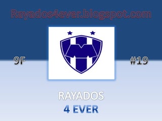 Rayados4ever.blogspot.com 9F                                      #19 RAYADOS     4 EVER 