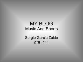 MY BLOG Music And Sports Sergio Garcia Zaldo 9°B #11 